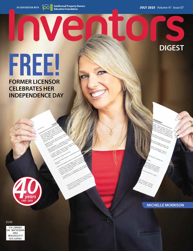 Inventors Digest July 2025 cover with a photo of Michelle Morrison tearing a licensing agreement in half. The main cover line is Free! Former Licensor Celebrates Her Independence Day