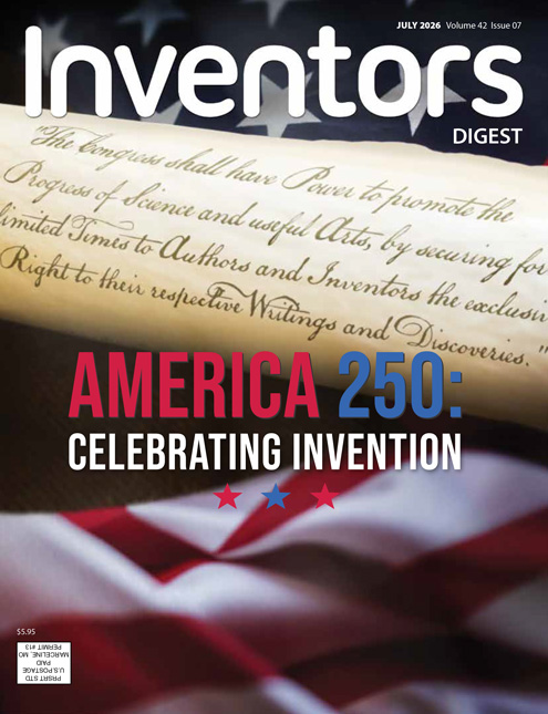 Inventors Digest July 2026 magazine cover featuring the U.S. Constitution and American flag with the headline "America 250: Celebrating Invention."
